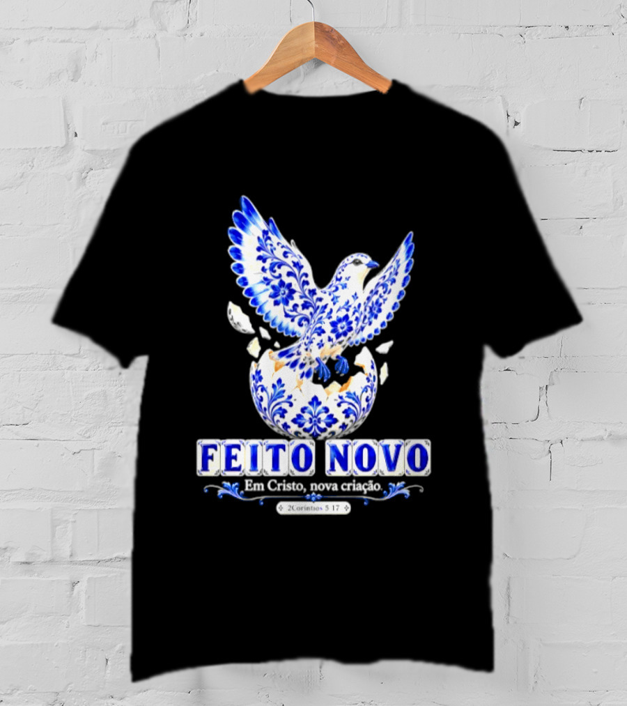Feito Novo Em Cristo Nova Criacao 2 Corintios 5 17 Pomba Azul T-Shirt