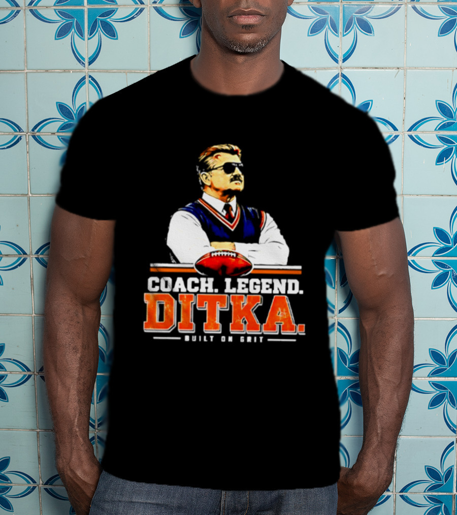 Mike Ditka Coach Legend Built On Grit T-Shirt