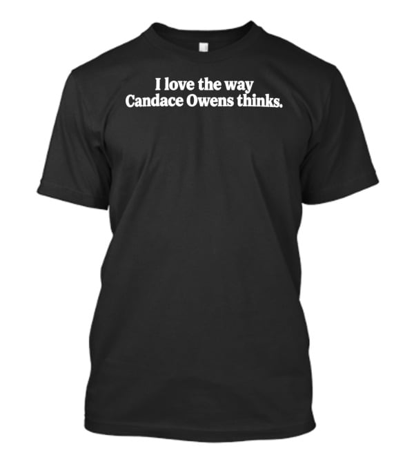 I Love The Way Candace Owens Thinks T-Shirt