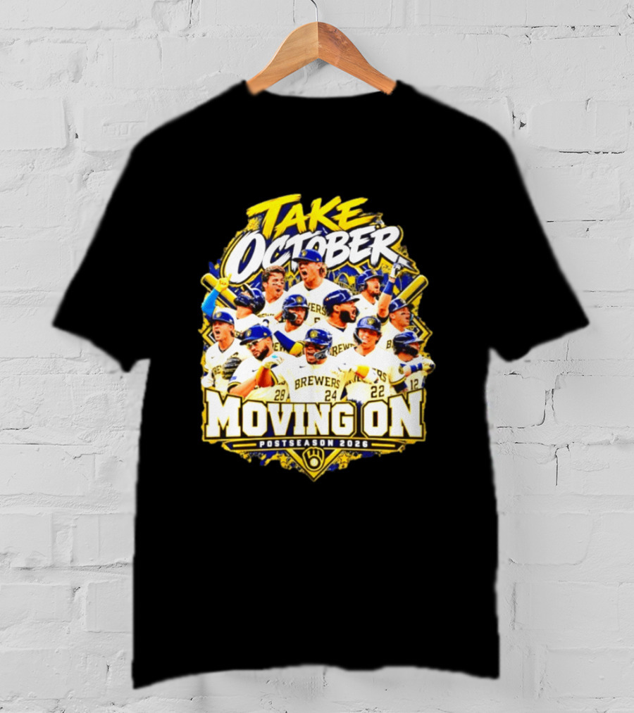Milwaukee Brewers Take October Moving On Postseason 2026 T-Shirt