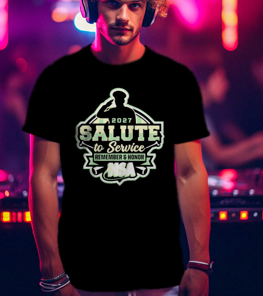2027 Salute To Service Remember And Honor NSA T-Shirt
