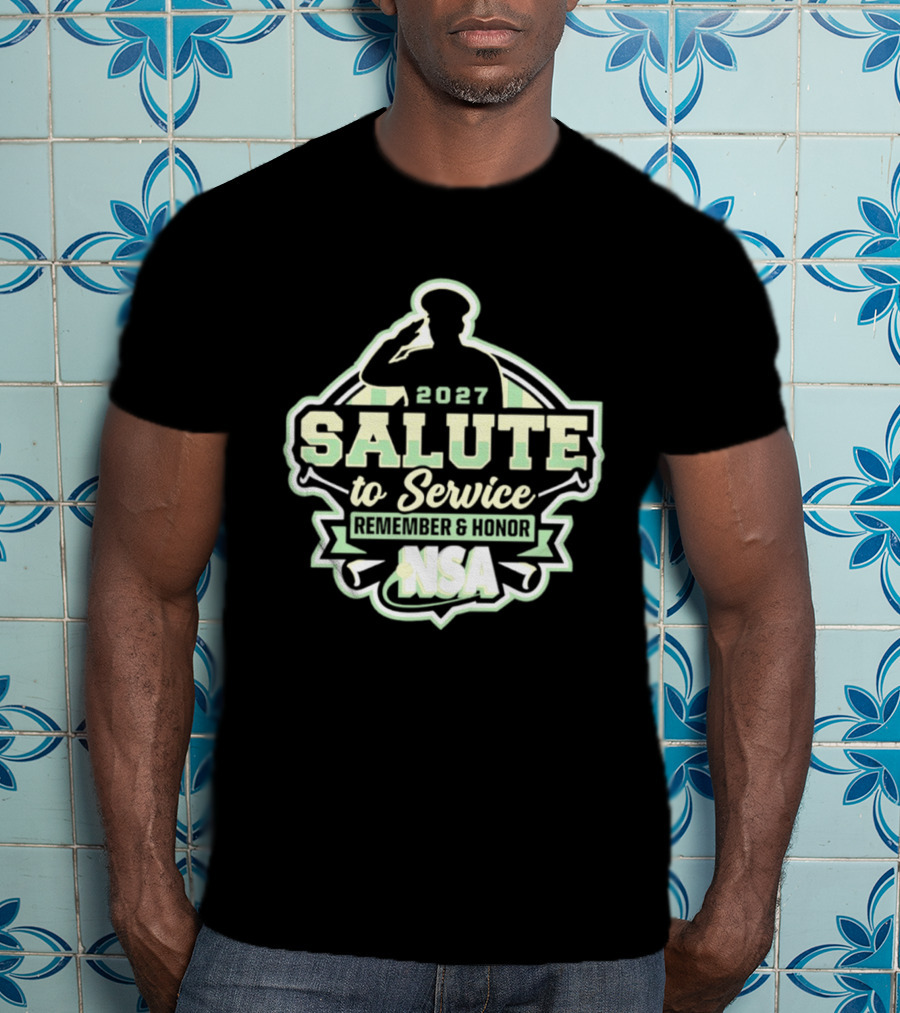 2027 Salute To Service Remember And Honor NSA T-Shirt