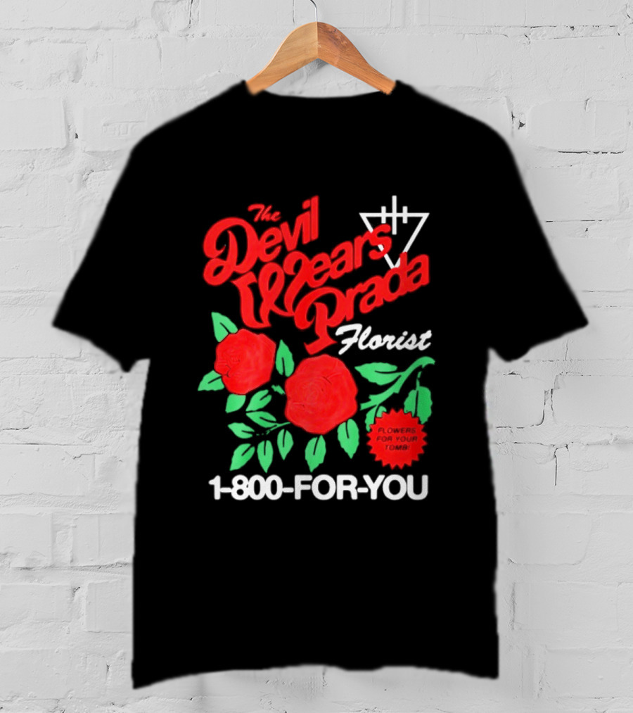 The Devil Wears Prada Florist Roses 1 800 FOR YOU T-Shirt