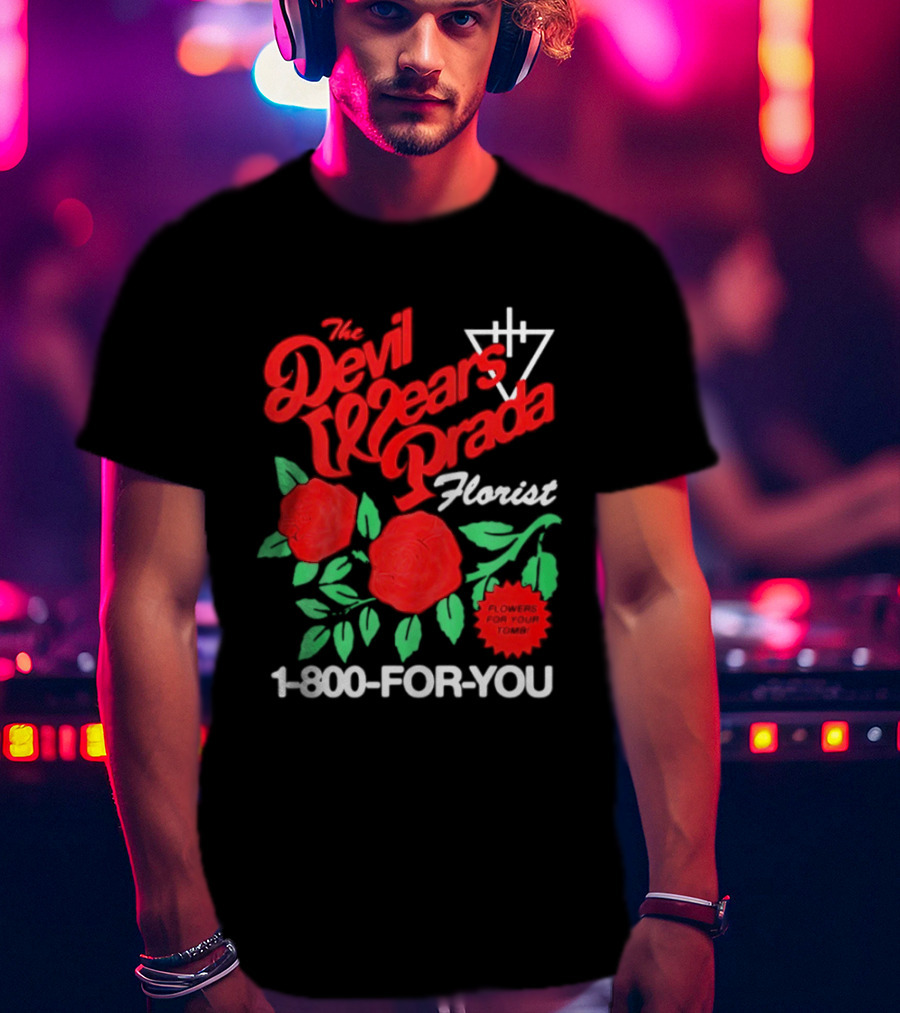 The Devil Wears Prada Florist Roses 1 800 FOR YOU T-Shirt