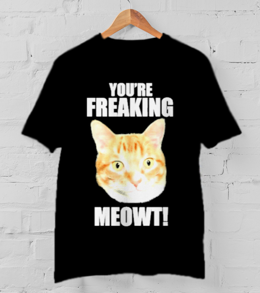 You're Freaking Meowt Orange Cat Face Comic Phrase T-Shirt