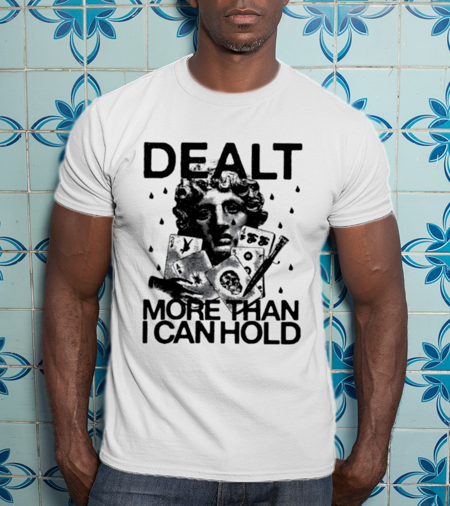 Dealt More Than I Can Hold Poker Statue Vintage Card Player T-Shirt