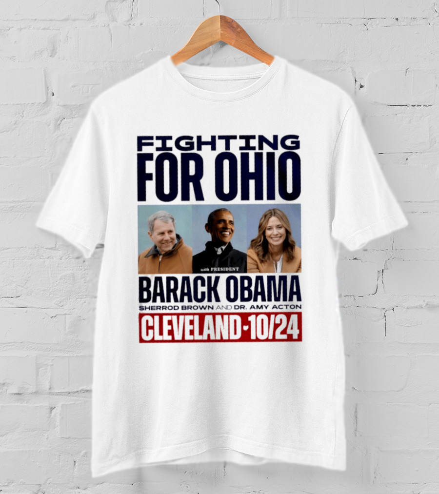 Fighting For Ohio With President Barack Obama Sherrod Brown Dr Amy Acton Cleveland 10/24 T-Shirt