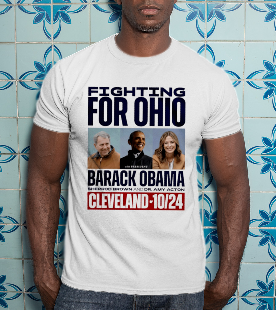 Fighting For Ohio With President Barack Obama Sherrod Brown Dr Amy Acton Cleveland 10/24 T-Shirt