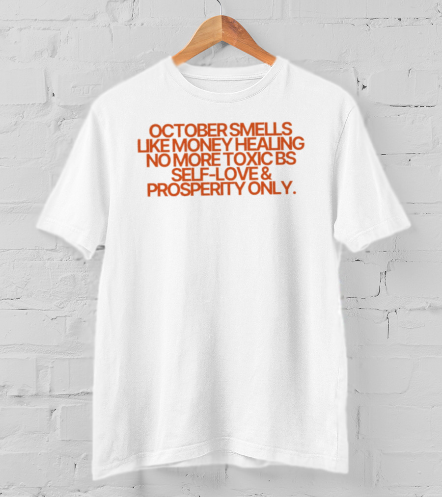 October Smells Like Money Healing No More Toxic BS Self Love Prosperity Only T-Shirt