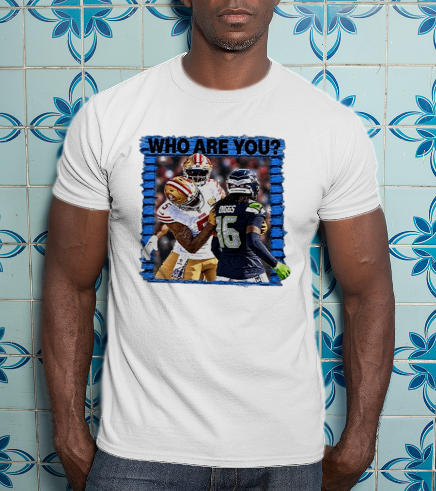 Who Are You Mike Evans Trolls Trevon Diggs NFL Matchup Seattle Seahawks San Francisco 49ers T-Shirt