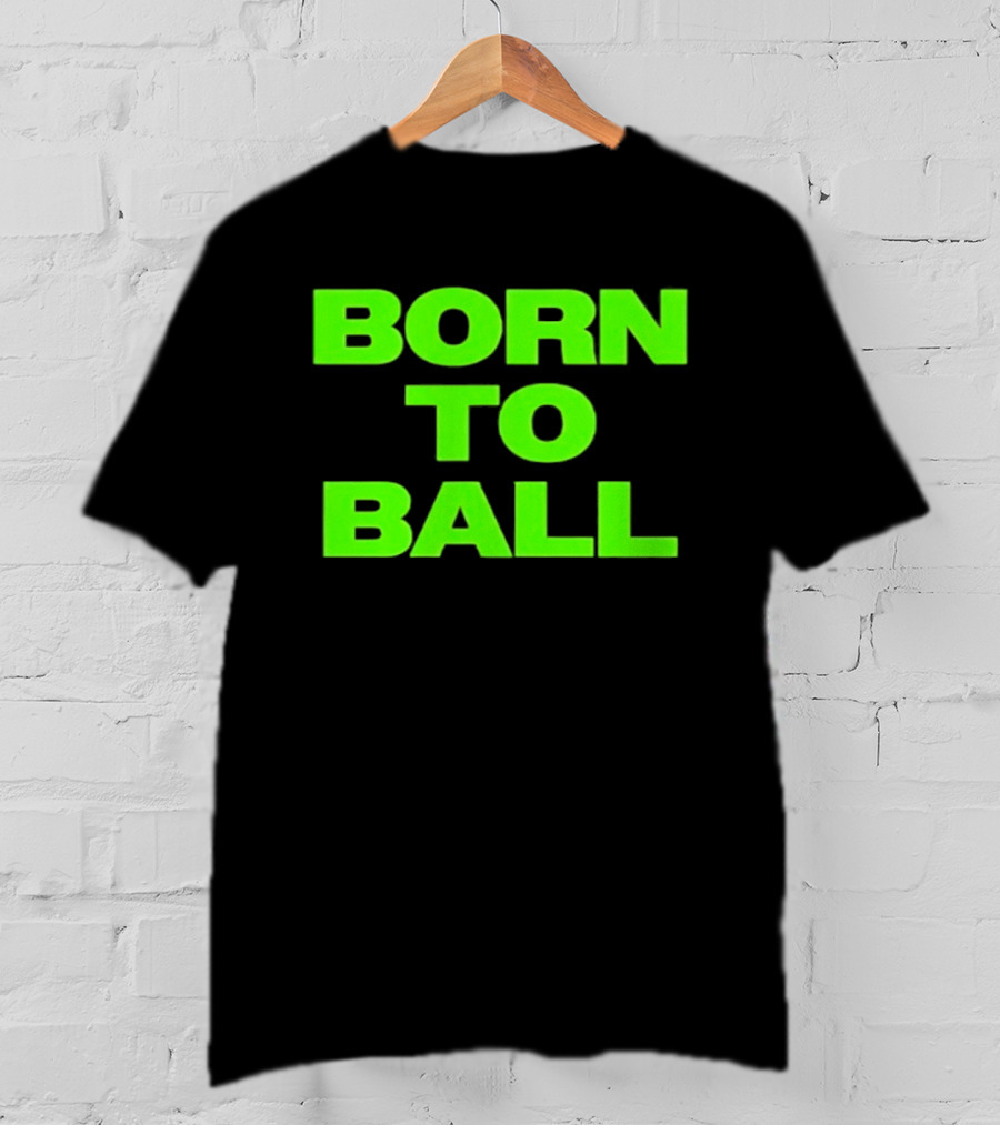 Born To Ball Basketball Baller Sports Bright Green T-Shirt