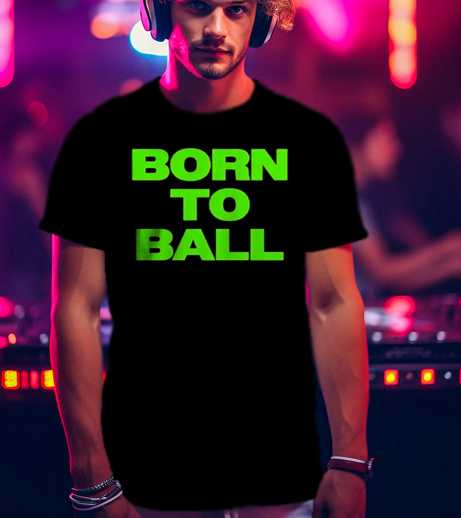 Born To Ball Basketball Baller Sports Bright Green T-Shirt