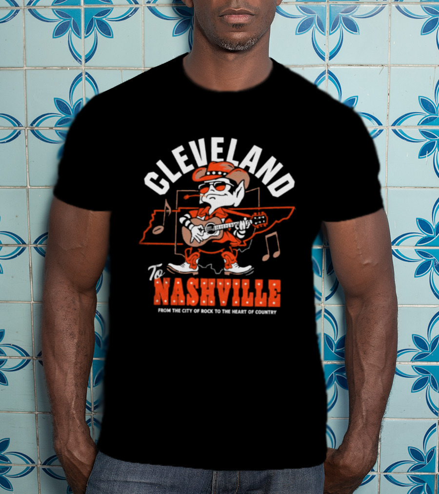 Cleveland To Nashville From The City Of Rock To The Heart Of Country T-Shirt