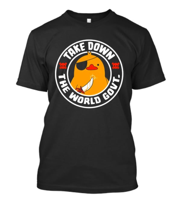 Take Down The World Govt Duck Pirate T-Shirt