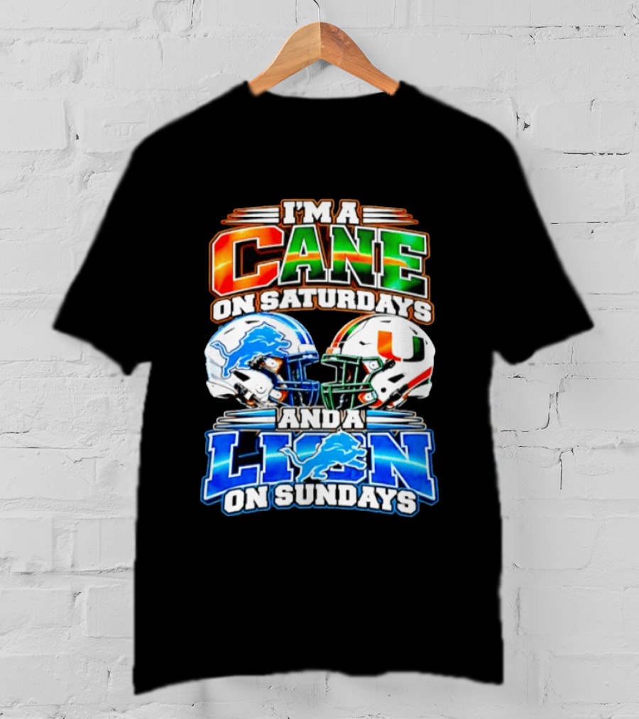 I'm A Cane On Saturdays And A Lion On Sundays Miami Hurricanes Detroit Lions 2026 T-Shirt