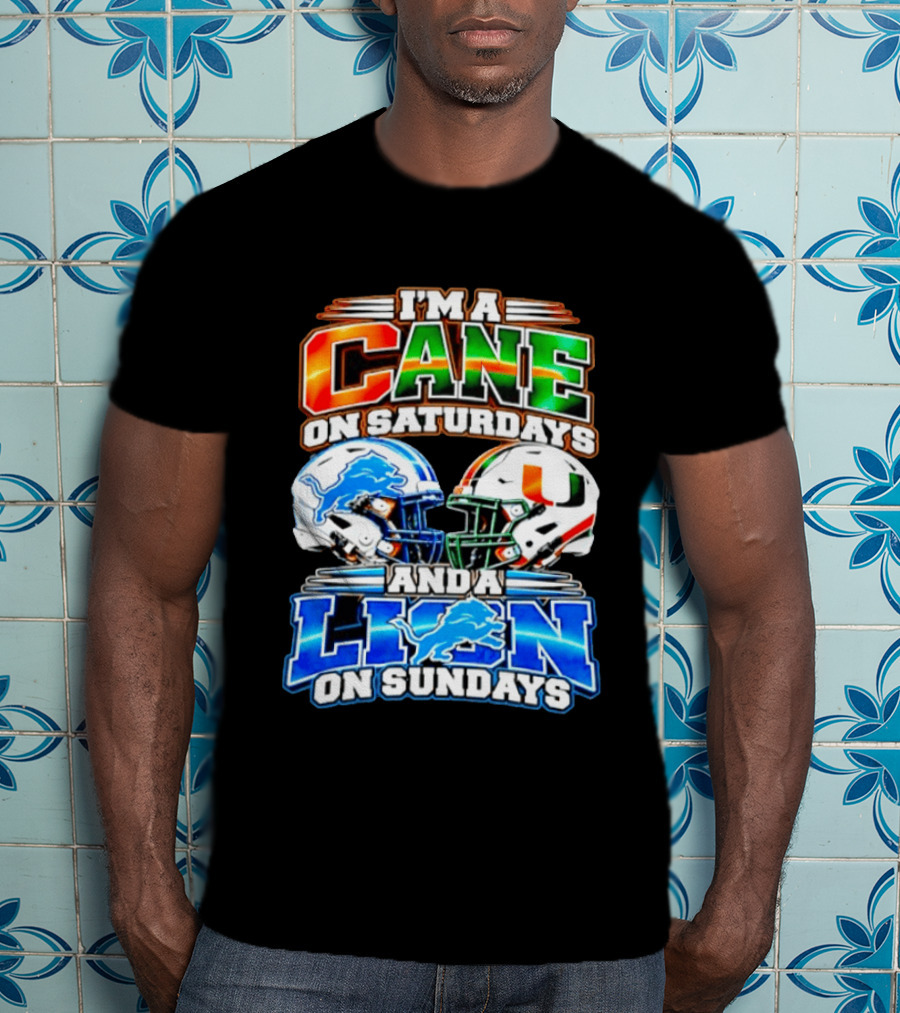 I'm A Cane On Saturdays And A Lion On Sundays Miami Hurricanes Detroit Lions 2026 T-Shirt