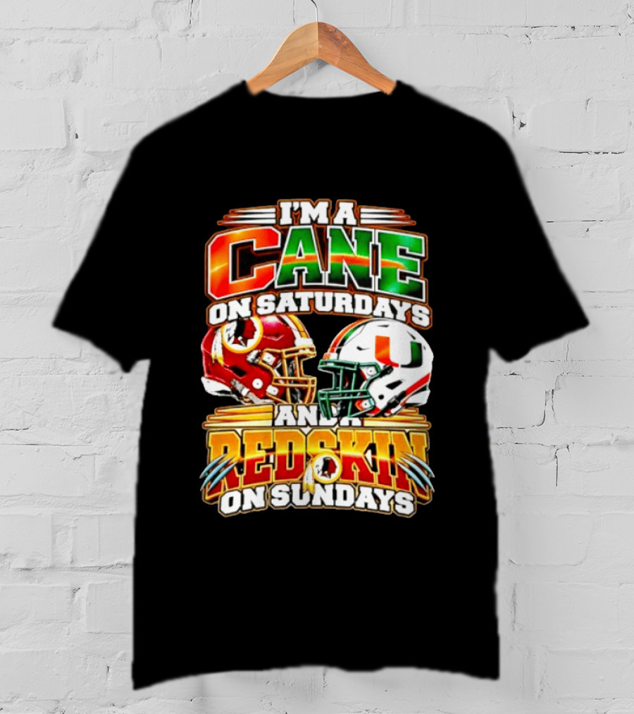 I'm A Cane On Saturdays And A Redskin On Sundays Football Fan 2026 T-Shirt