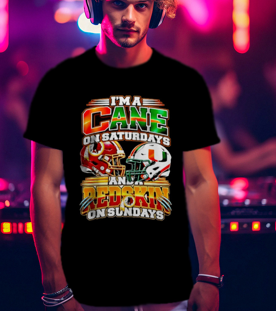 I'm A Cane On Saturdays And A Redskin On Sundays Football Fan 2026 T-Shirt
