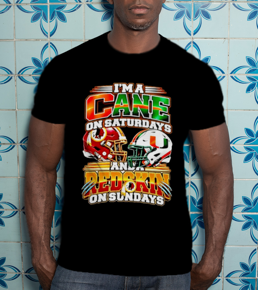 I'm A Cane On Saturdays And A Redskin On Sundays Football Fan 2026 T-Shirt
