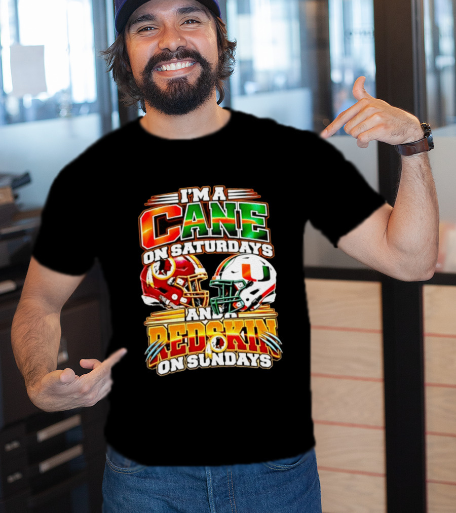 I'm A Cane On Saturdays And A Redskin On Sundays Football Fan 2026 T-Shirt