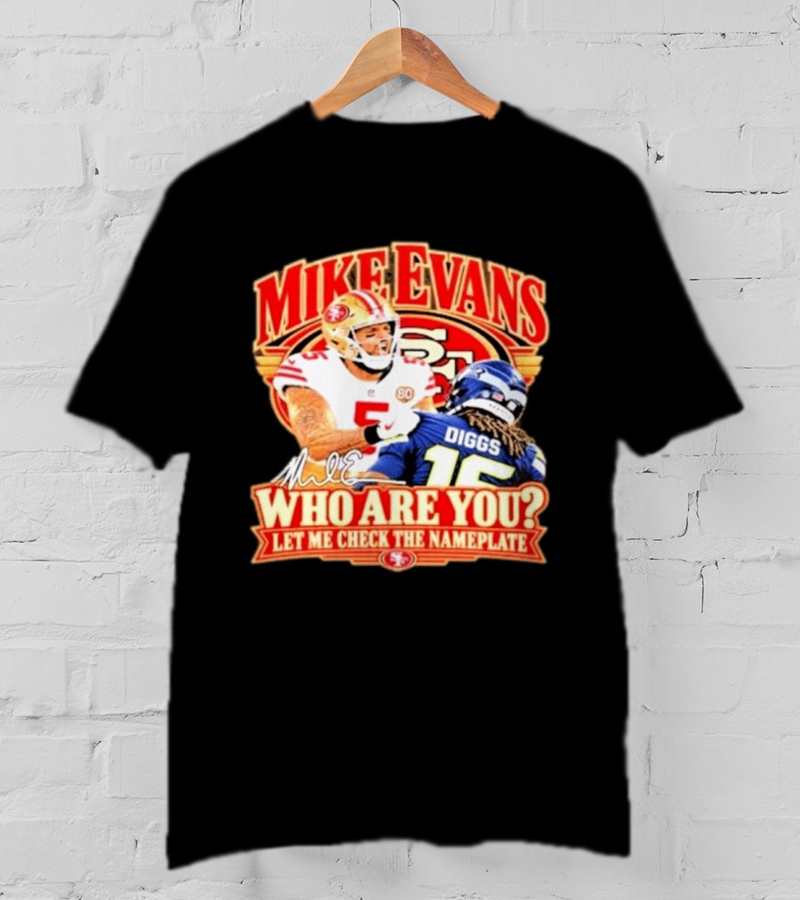 Mike Evans 49ers Seahawks Who Are You Meme Let Me Check The Nameplate T-Shirt