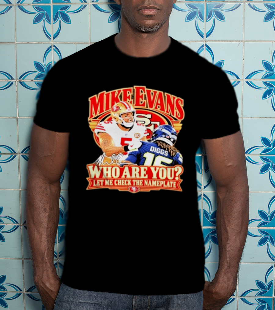 Mike Evans 49ers Seahawks Who Are You Meme Let Me Check The Nameplate T-Shirt