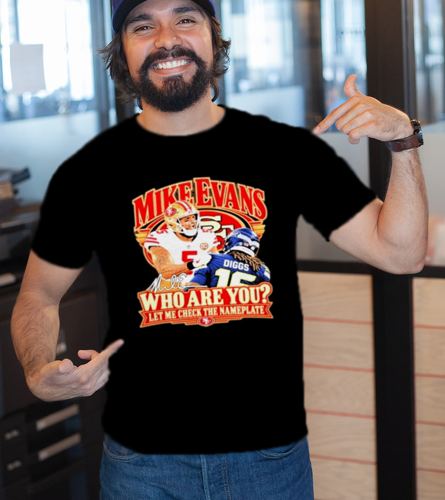 Mike Evans 49ers Seahawks Who Are You Meme Let Me Check The Nameplate T-Shirt