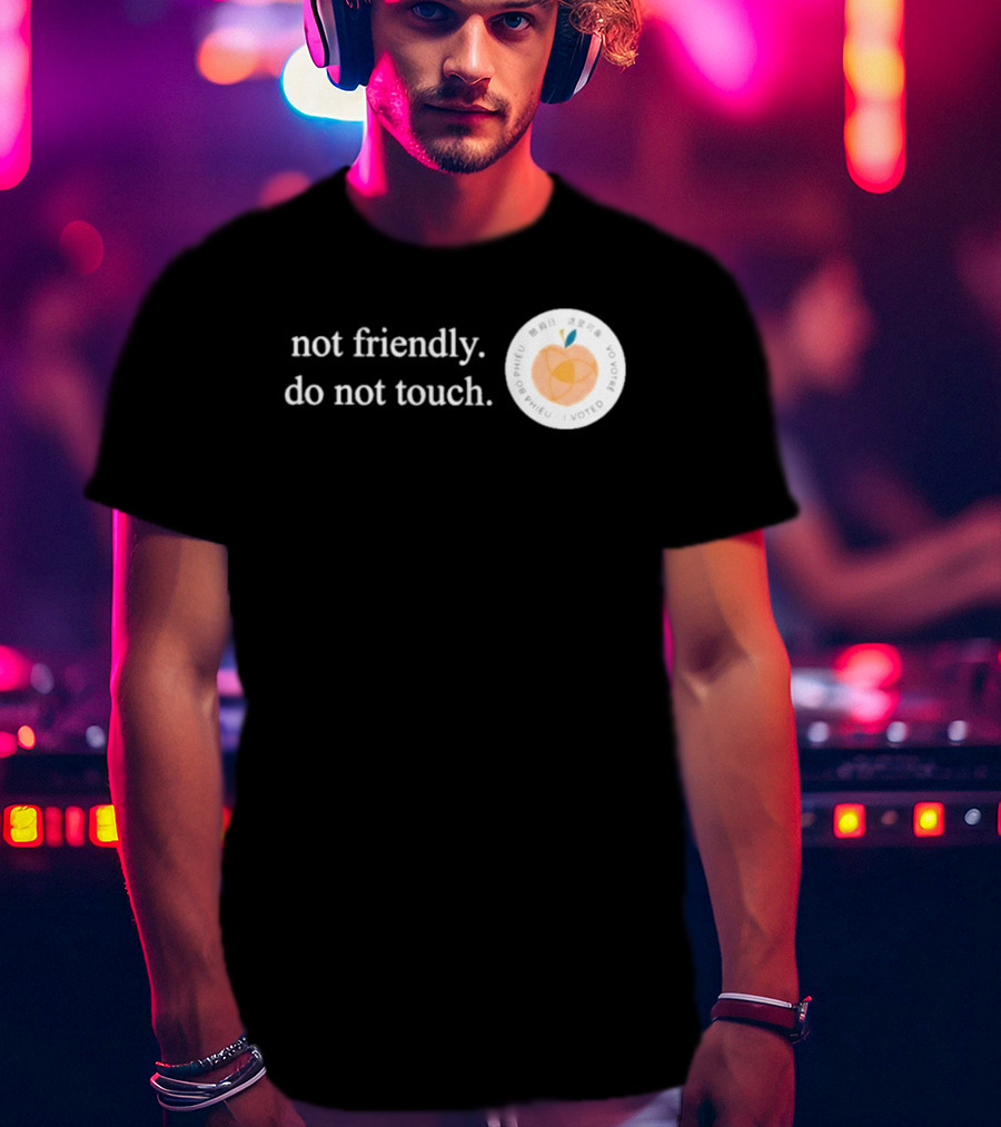 Not Friendly Do Not Touch Peach Fruit T-Shirt