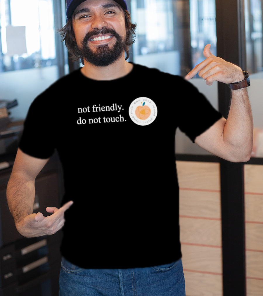 Not Friendly Do Not Touch Peach Fruit T-Shirt