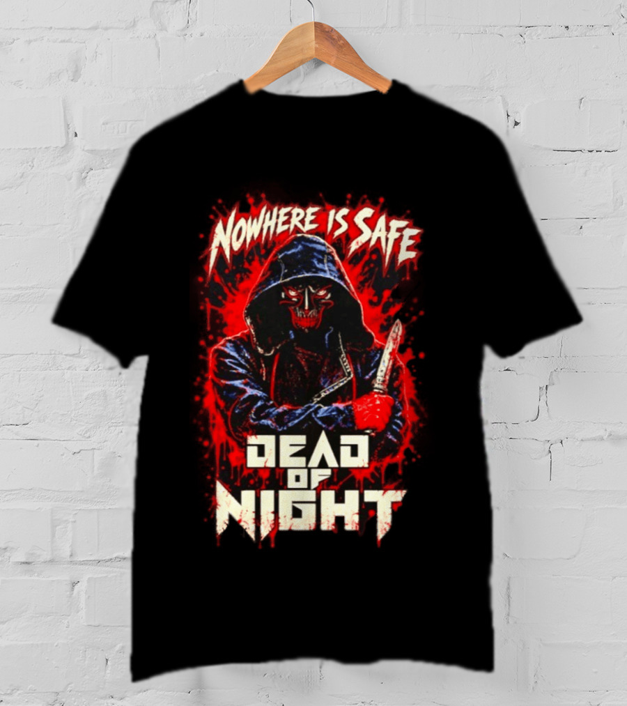 Nowhere Is Safe Dead Of Night Horror Slasher Dark Hooded Figure With Knife T-Shirt