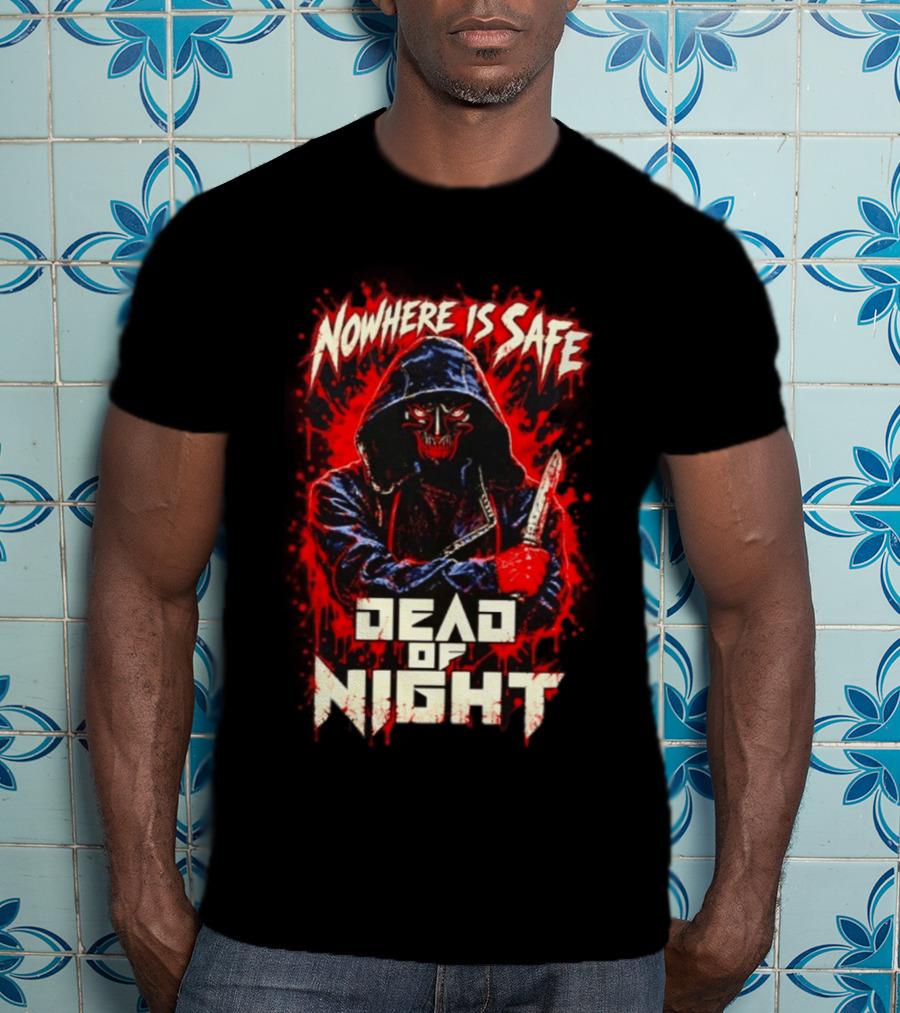 Nowhere Is Safe Dead Of Night Horror Slasher Dark Hooded Figure With Knife T-Shirt