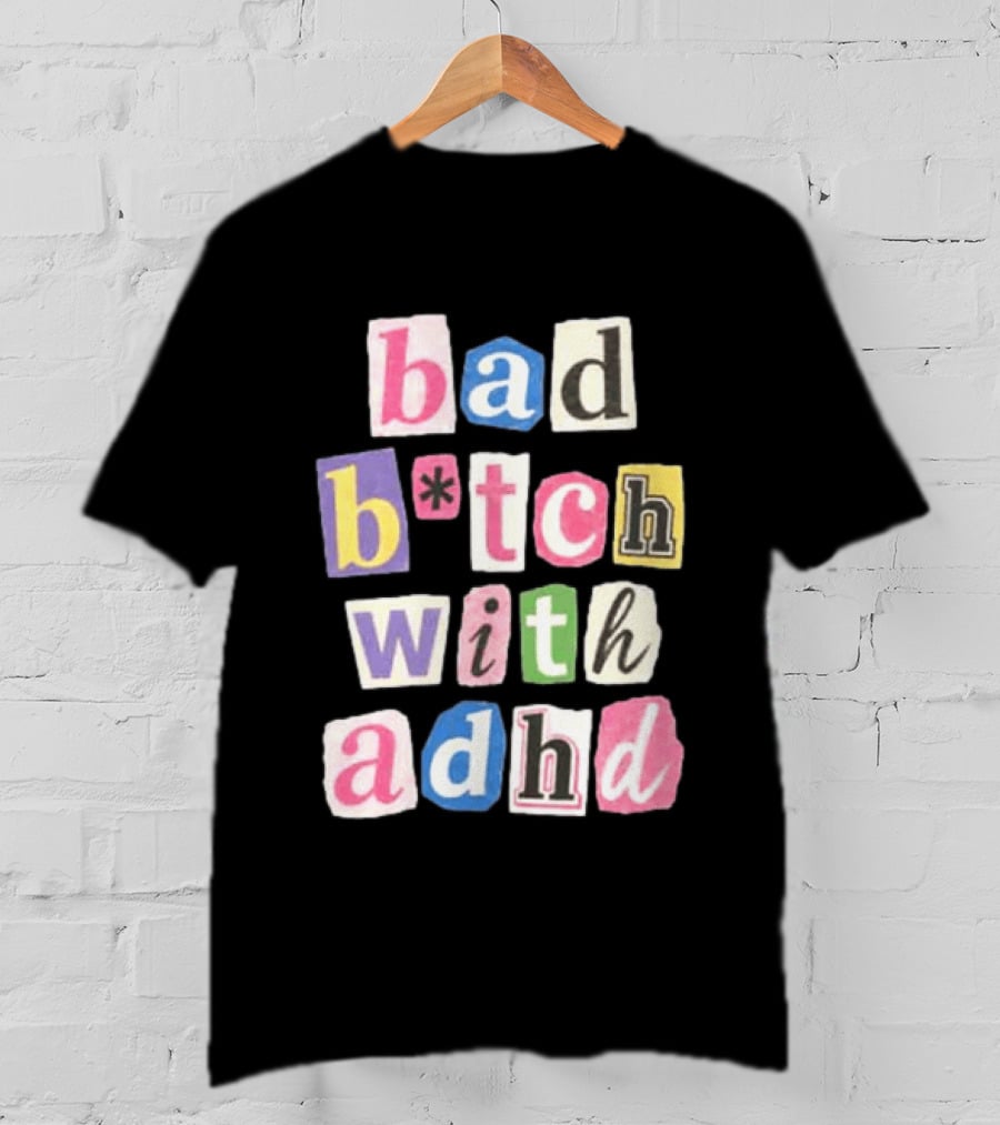 Bad B*tch With ADHD Paris Hilton T-Shirt
