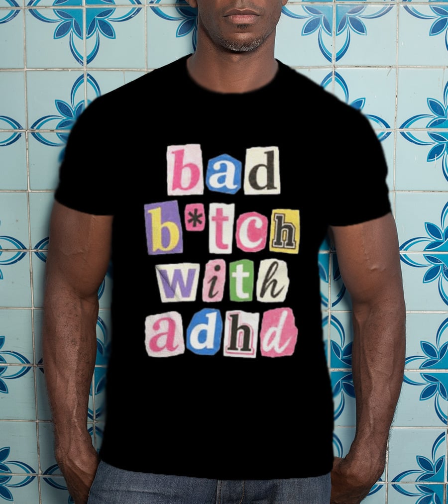 Bad B*tch With ADHD Paris Hilton T-Shirt
