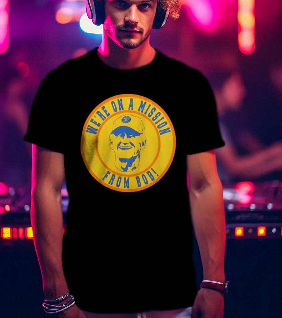 We're On A Mission From Bob Milwaukee Brewers Baseball Fan Collectible T-Shirt