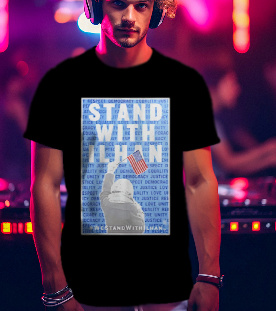 Stand With Ilhan 2026 Democracy Justice Equality Unity Flag T-Shirt