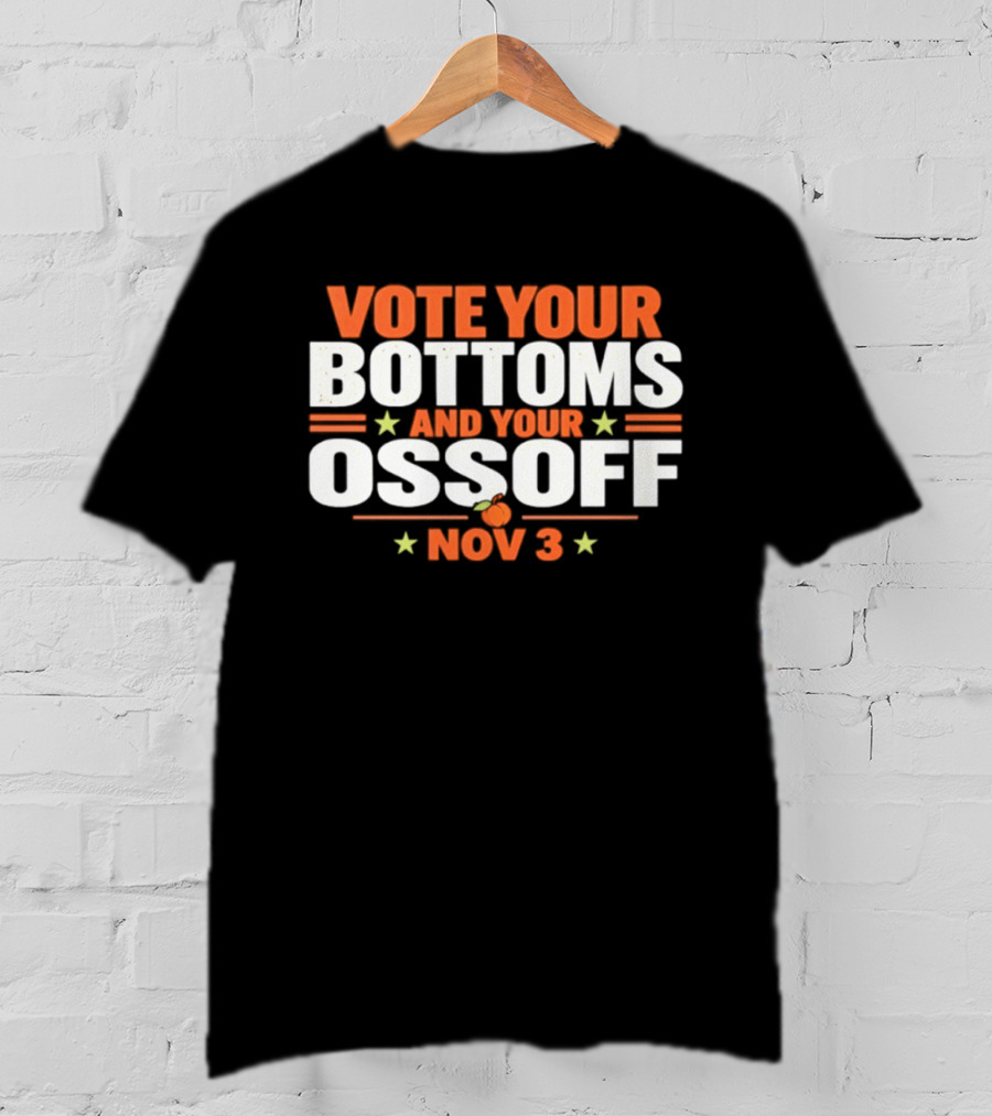 Vote Your Bottoms And Your Ossoff Nov 3 2026 T-Shirt