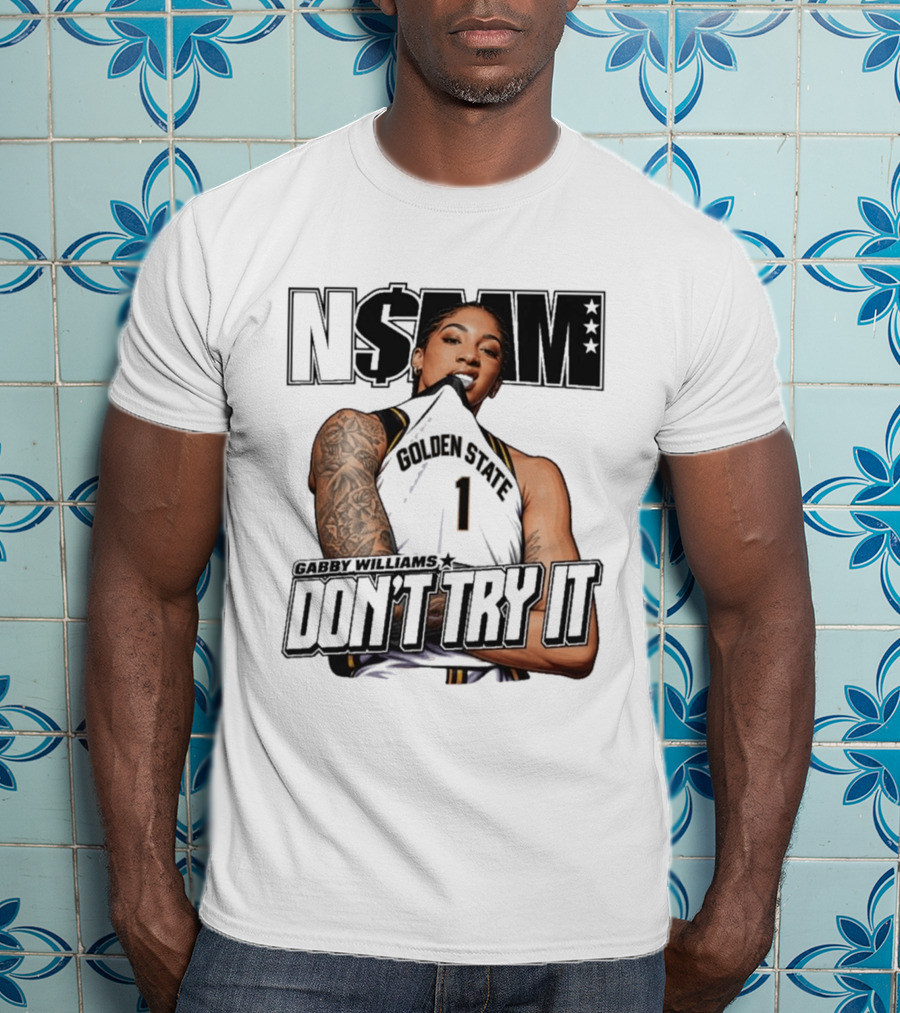 NSBM Gabby Williams Golden State Don't Try It T-Shirt