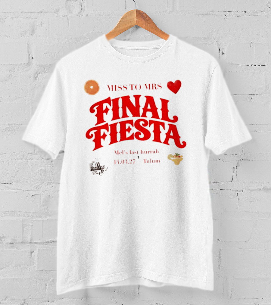Miss To Mrs Final Fiesta Mel's Last Hurrah 14.03.27 Tulum T-Shirt