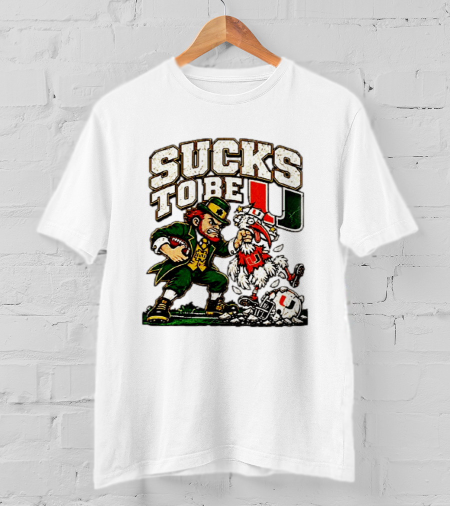 Notre Dame Fighting Irish Leprechaun Sucks To Be U Miami Rivalry T-Shirt