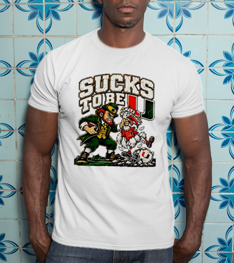 Notre Dame Fighting Irish Leprechaun Sucks To Be U Miami Rivalry T-Shirt