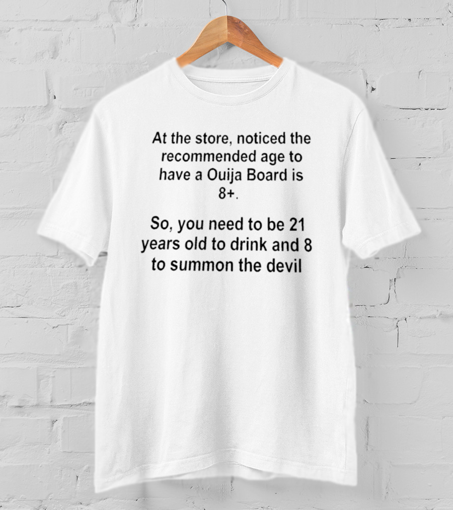 Ouija Board Recommended Age 8 Plus Summon The Devil At Store Notice 21 To Drink T-Shirt