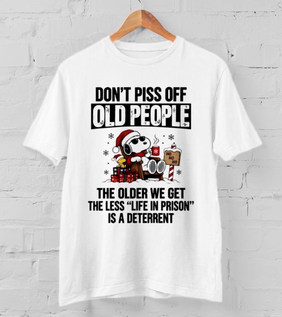 Peanuts Christmas 2026 Snoopy Santa Don't Piss Off Old People Life In Prison Less Deterrent T-Shirt