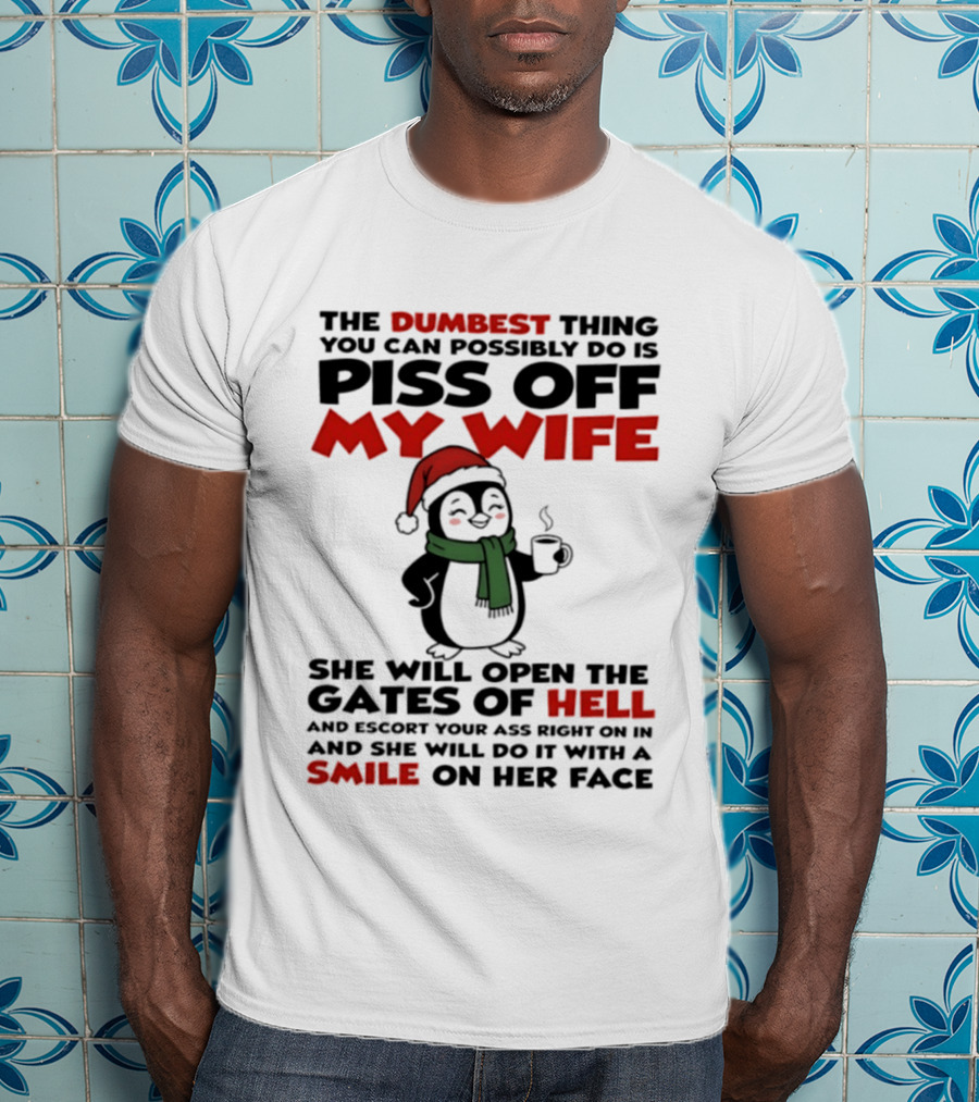 Penguin Santa Piss Off My Wife Funny Christmas Gift Idea T-Shirt