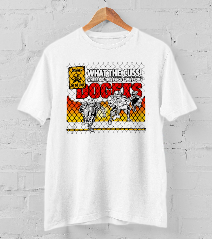 Skeleton Danger Fence What The Cuss Dogs Football T-Shirt