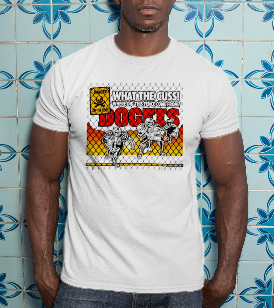 Skeleton Danger Fence What The Cuss Dogs Football T-Shirt