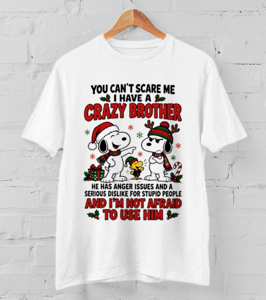You Can't Scare Me I Have A Crazy Brother Christmas Snoopy Reindeer Holiday Humor T-Shirt