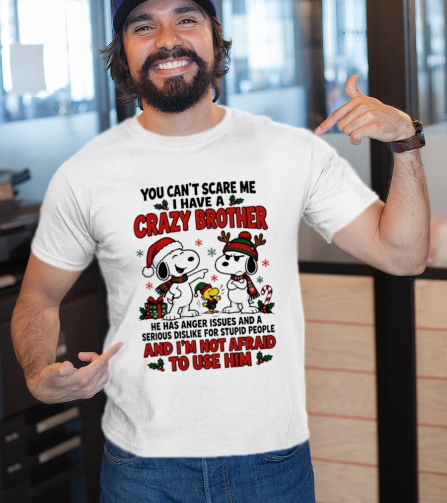 You Can't Scare Me I Have A Crazy Brother Christmas Snoopy Reindeer Holiday Humor T-Shirt