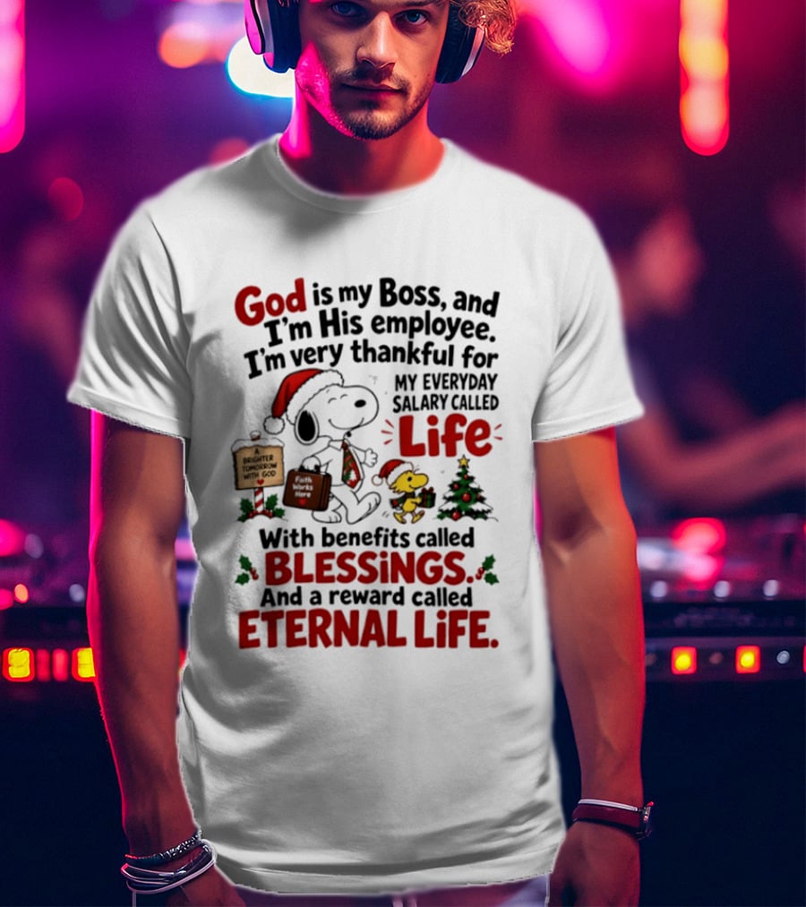 God Is My Boss Snoopy And Woodstock Christmas Eternal Life Blessings T-Shirt