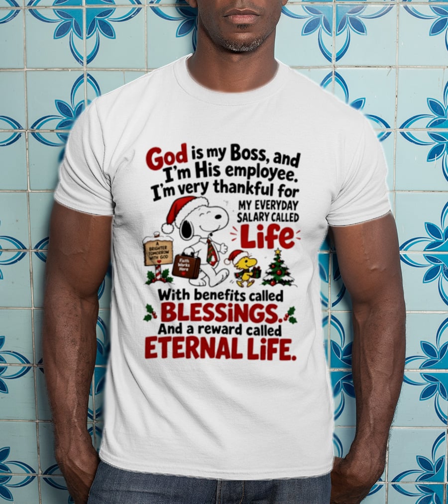 God Is My Boss Snoopy And Woodstock Christmas Eternal Life Blessings T-Shirt
