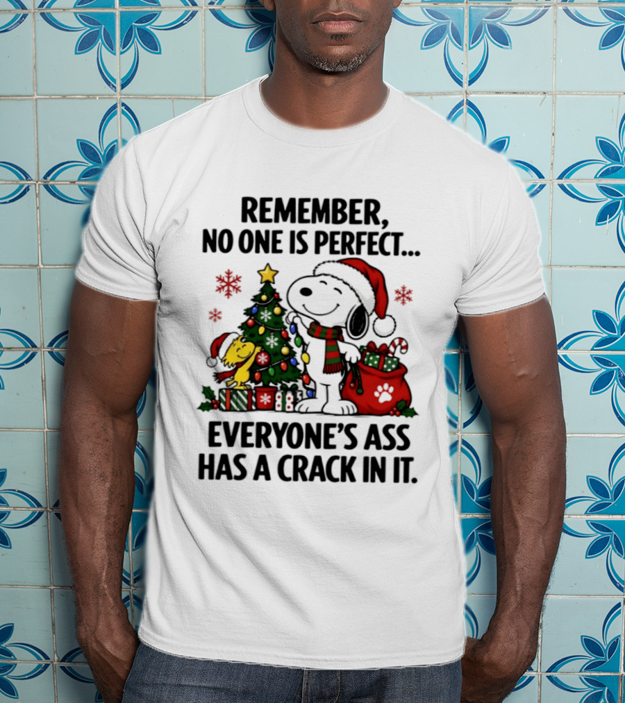 Snoopy Christmas 2026 No One Is Perfect Everyone's Ass Has A Crack In It T-Shirt